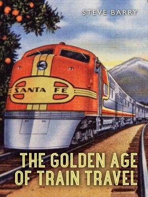 cover image of The Golden Age of Train Travel